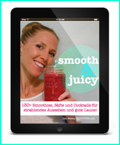 Smooth & Juicy Rezepte für strahlendes Aussehen & gute Laune