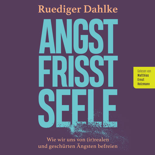 Angst frisst Seele – Ruediger Dahlke – Hörbuch-Download