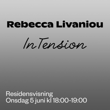 Residensvisning: Rebecca Livaniou – InTension, 5 juni kl 18:00-19:00