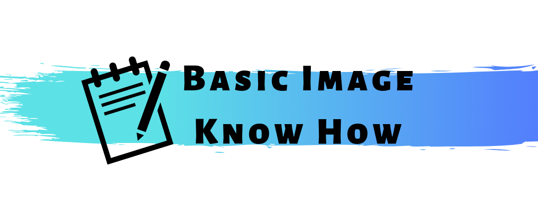 Basic Image Know-How