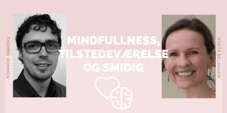 39: Mindfullness, tilstedeværelse og smidig med Agata Bélanger og Thommy Bommen