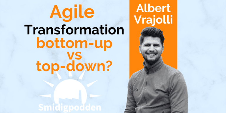 94: Agile Transformation – bottom-up vs top-down with Albert Vrajolli