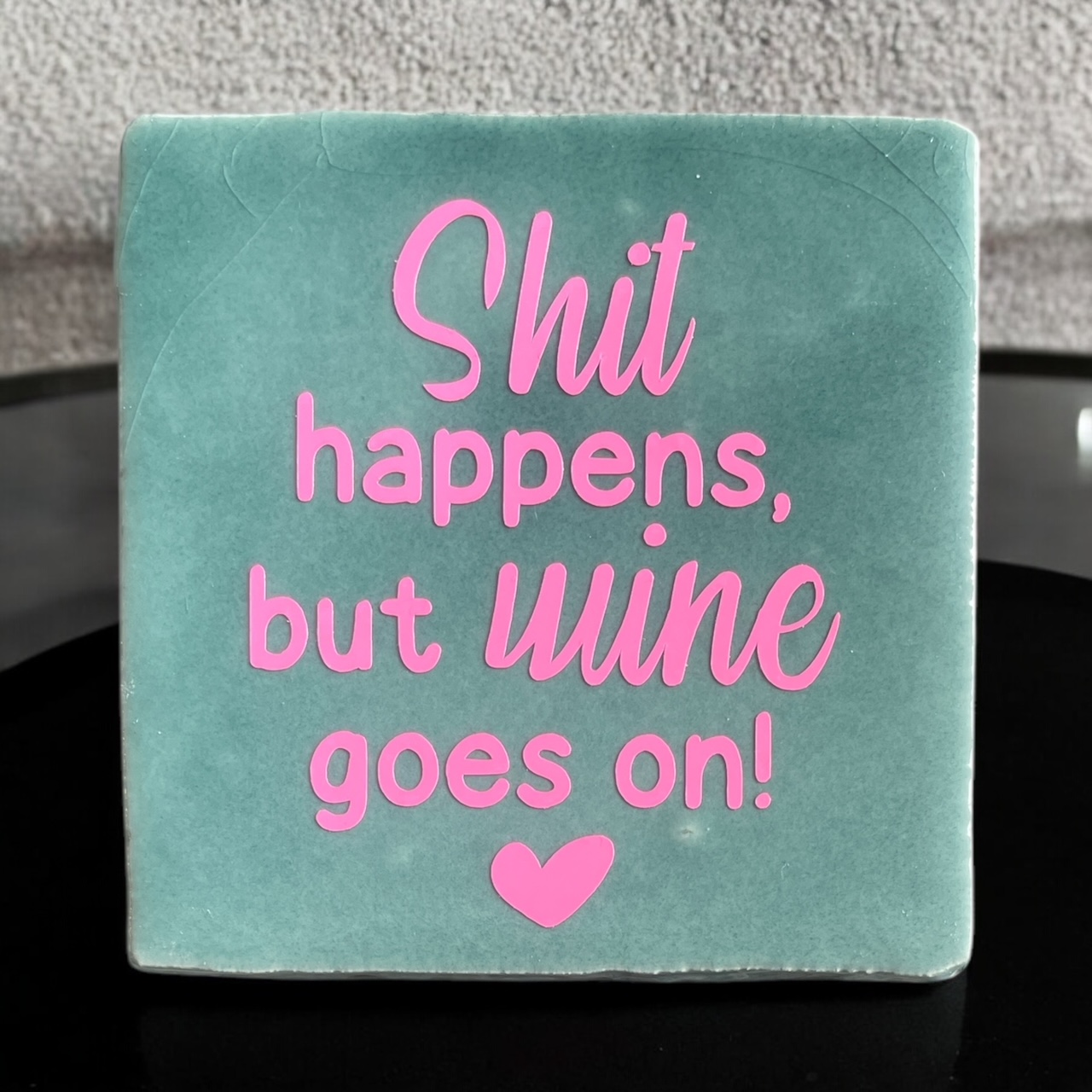 Tegeltje "Shit happens but Wine goes on"   #139#