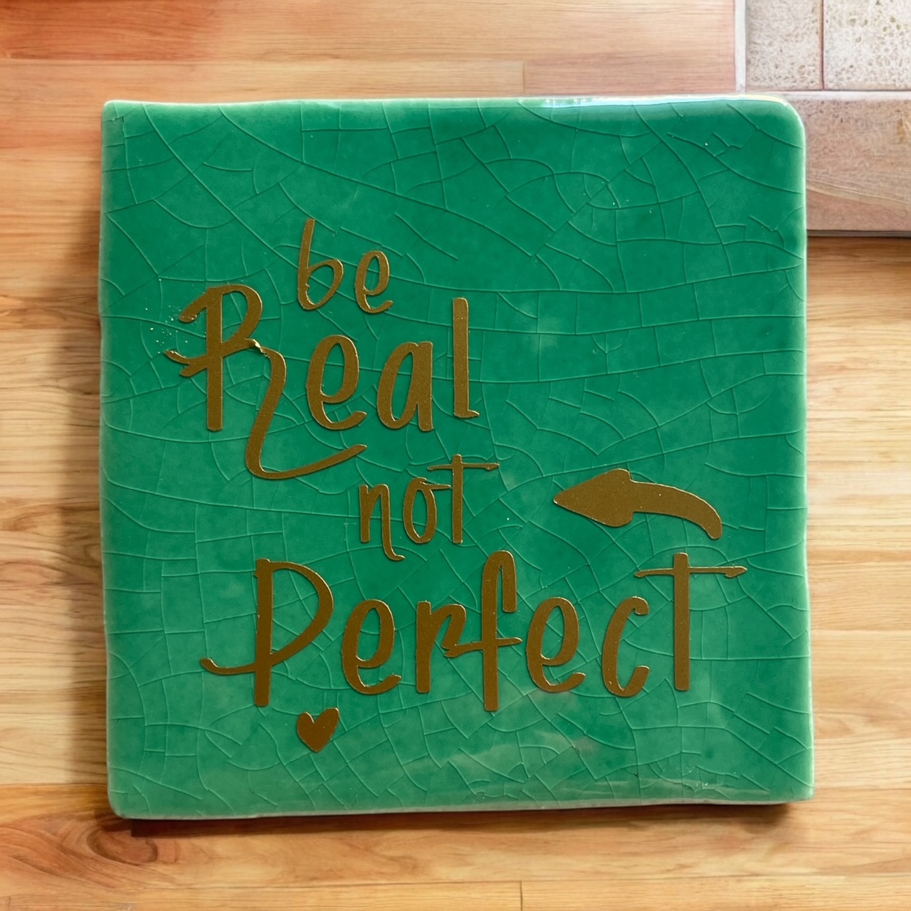 Tegeltje "Be Real not Perfect"   #160#
