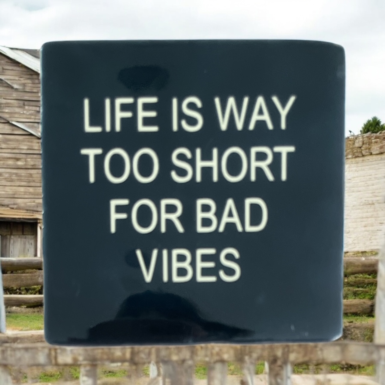 Hip Tegeltje "Life is way too short for Bad Vibes"   #168#