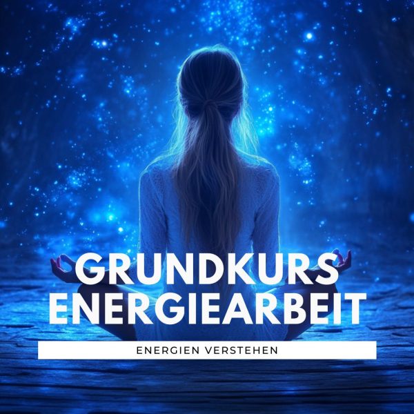 Grundkurs Energiearbeit