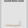 Silver Reed LK150 strikkemaskine: Perfekt til begyndere