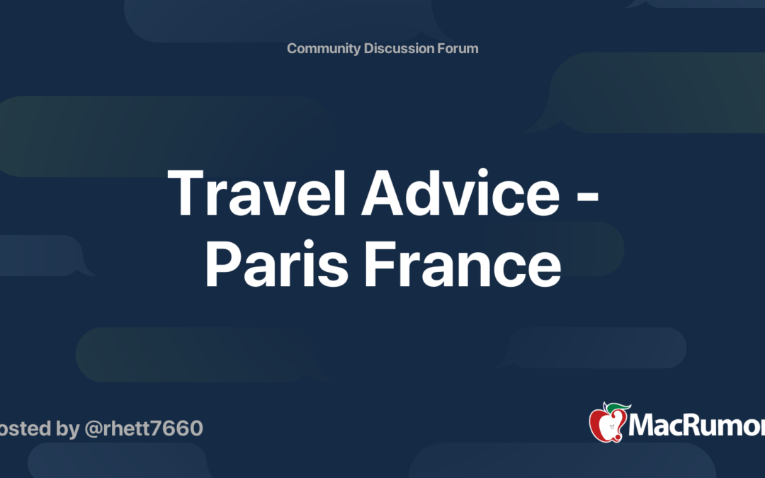 Travel Advice – Paris France