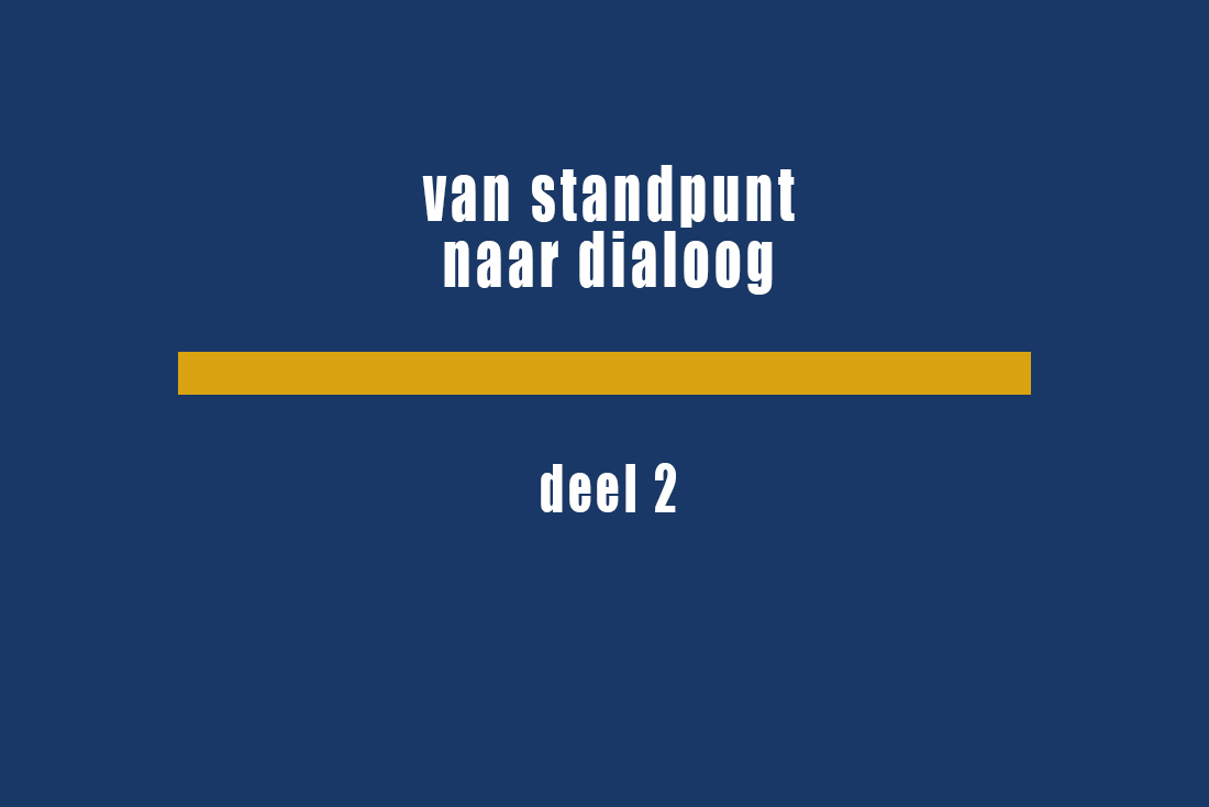 Van standpunt naar dialoog deel 2