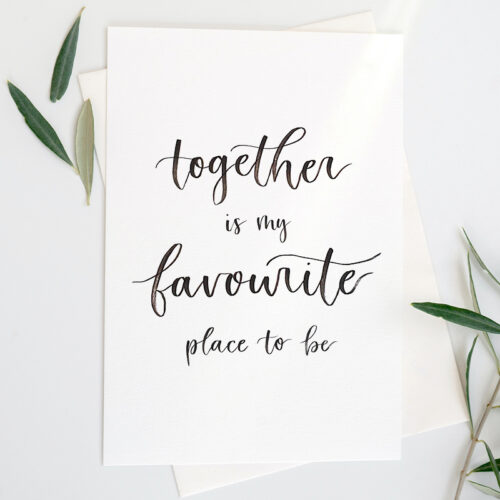 together is my favourite place to be handlettered print