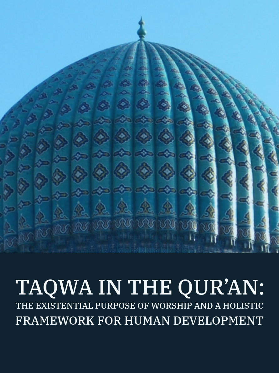 Taqwa in the Qur’an: The Existential Purpose of Worship and a Holistic Framework for Human Development