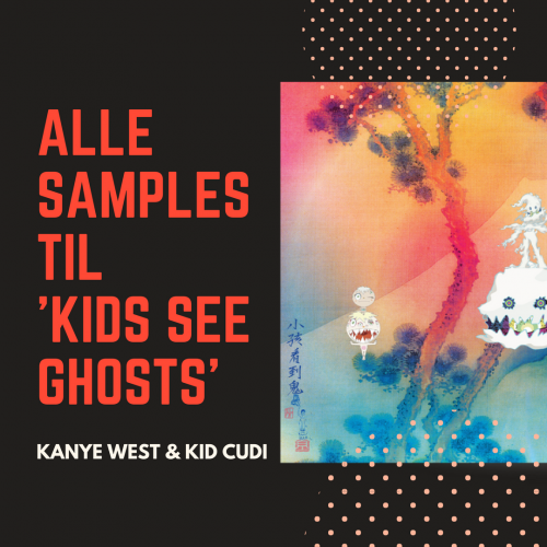Alle Samples til Kids See Ghosts