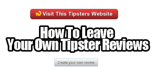 How To Leave Your Own Tipster Reviews