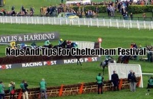 Naps And Tips For Cheltenham Festival