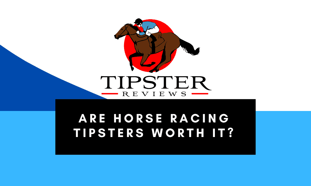 Are Horse Racing Tipsters Worth It?