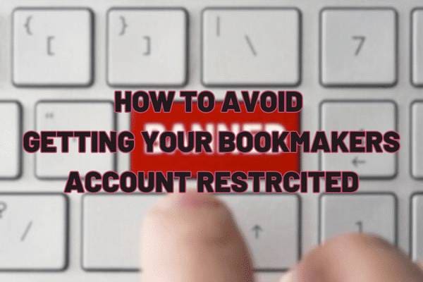 Avoiding Bookmaker Account Restrictions