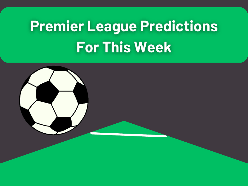 Premier League Predictions For This Week January 2024