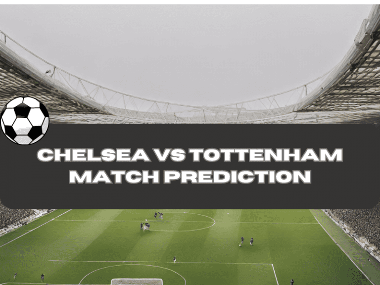 Chelsea Vs Tottenham Match Prediction
