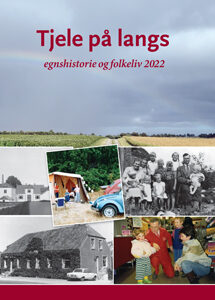 Tjele på Langs 2022 Omslagsbillede: Collage med billeder fra bogens artikler. Lidt om indholdet: Uanset om man er til morskab, hygge, minder, drama eller viden, så er der meget at hente i de 15 artikler, som denne udgave af “Tjele på langs” kan byde på.