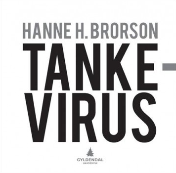 Tankevirus bokomslag: Hanne H. Brorson "Tankevirus" ISBN: 9788205416642