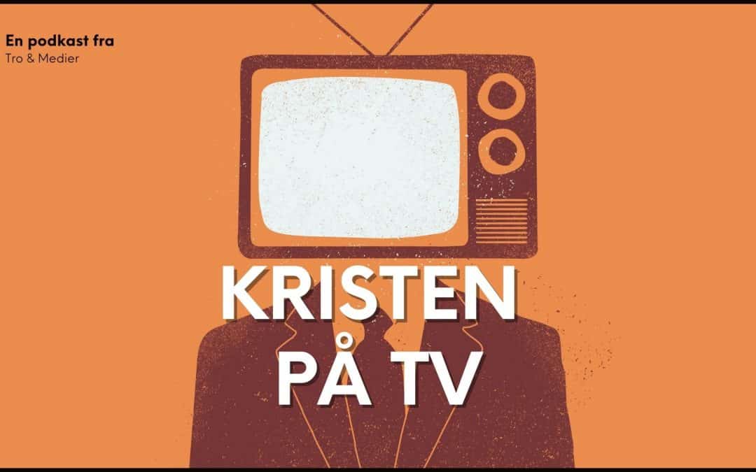 Tro & Medier lanserer ny podkastserie: «Kristen på TV»
