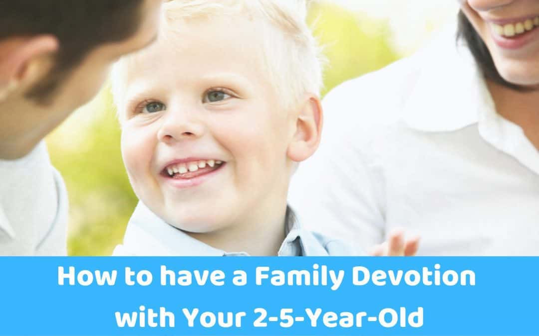 How to have a Family Devotion with Your 2-5-Year-Old