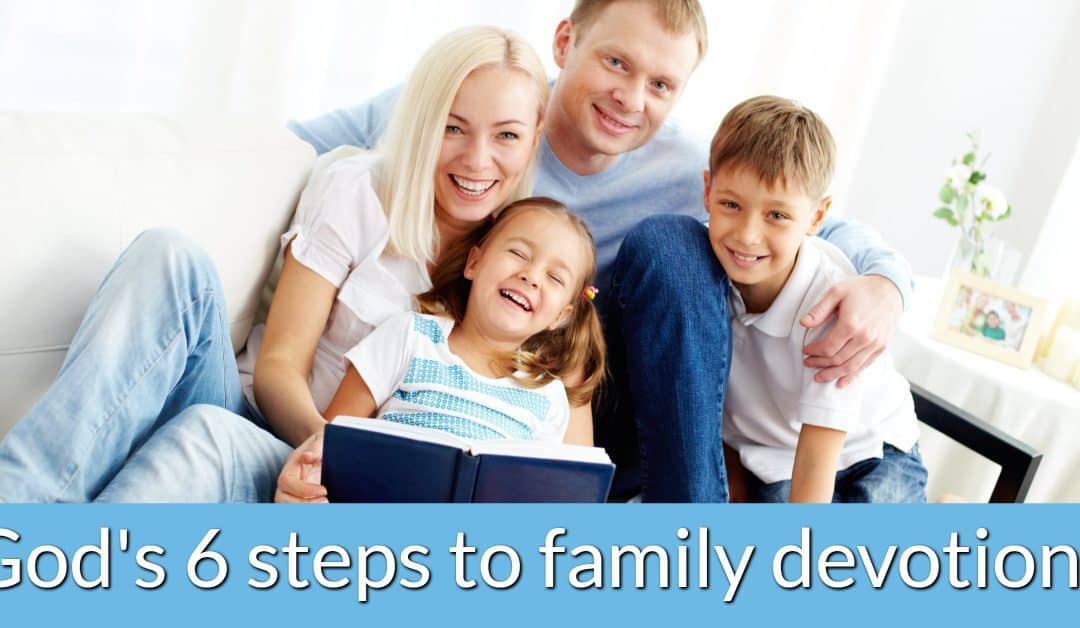 God's 6 steps to family devotions