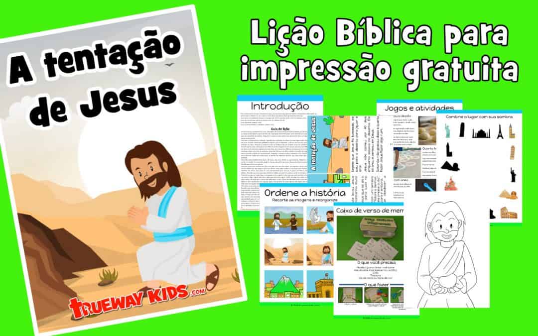 A tentação de Jesus - Lição Bíblica para impressão gratuita para usar em casa ou na igreja.