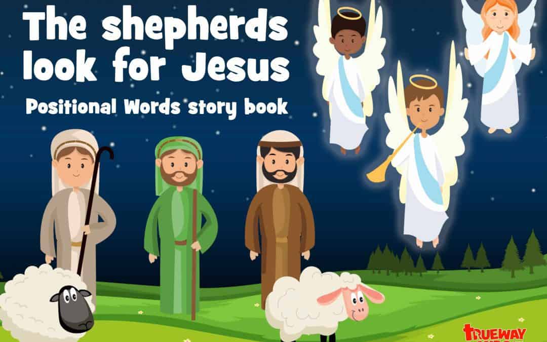 The shepherds look for Jesus – Positional Words Story Book