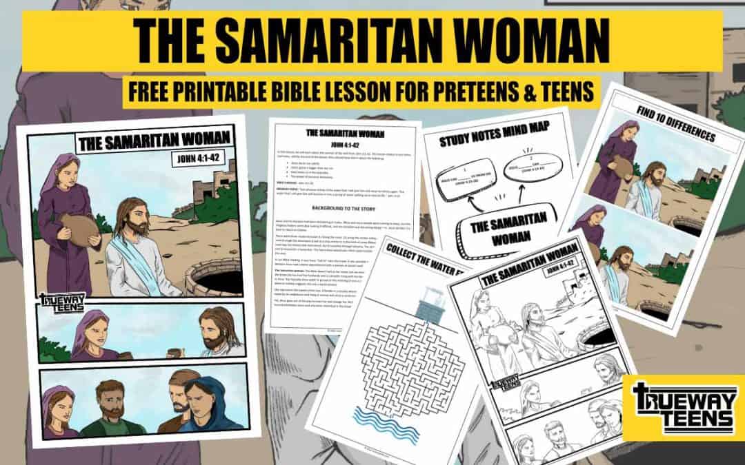 THE SAMARITAN WOMAN – John 4 – Teen Bible study