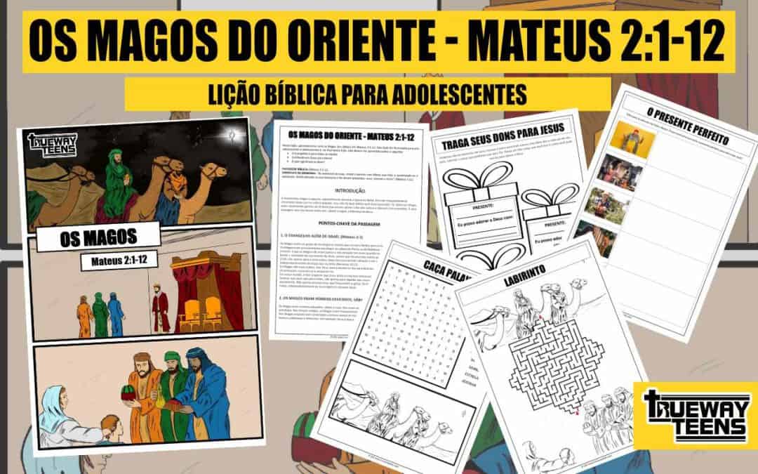 OS MAGOS DO ORIENTE - MATEUS 2:1-12 Lição bíblica imprimível gratuita para adolescentes
