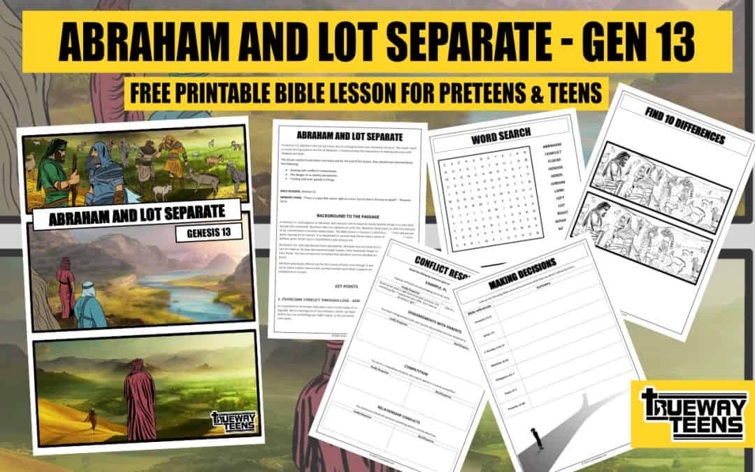 Abraham and Lot Separate – Genesis 13 (Bible lesson for teens)