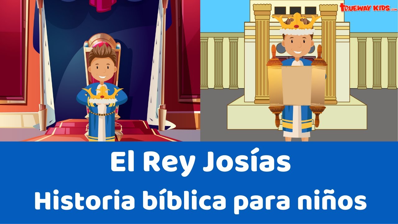 Rey Josías - lección de la biblia para niños - Trueway Kids