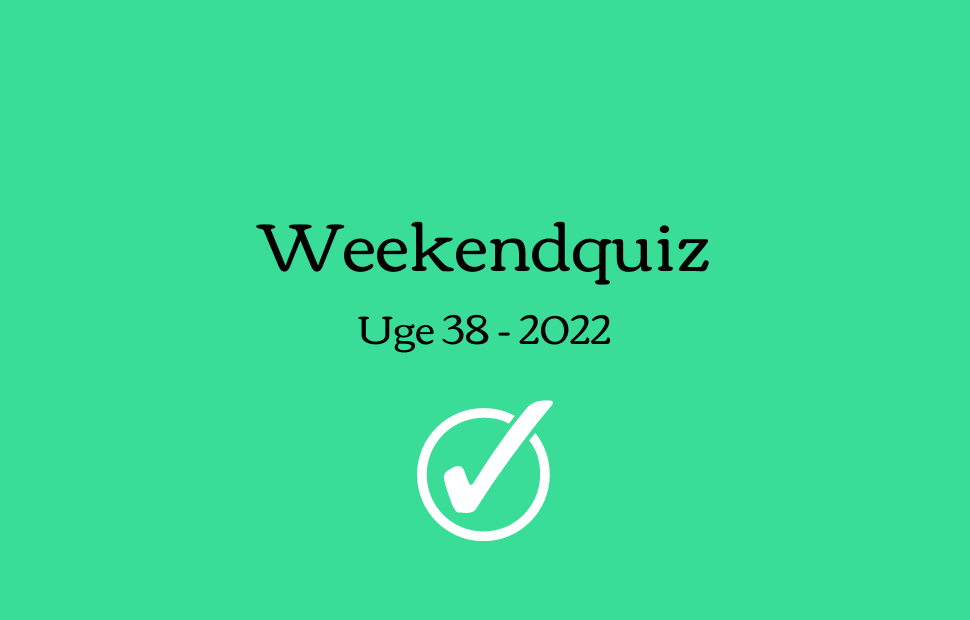 Weekendquiz - Uge 38 2022