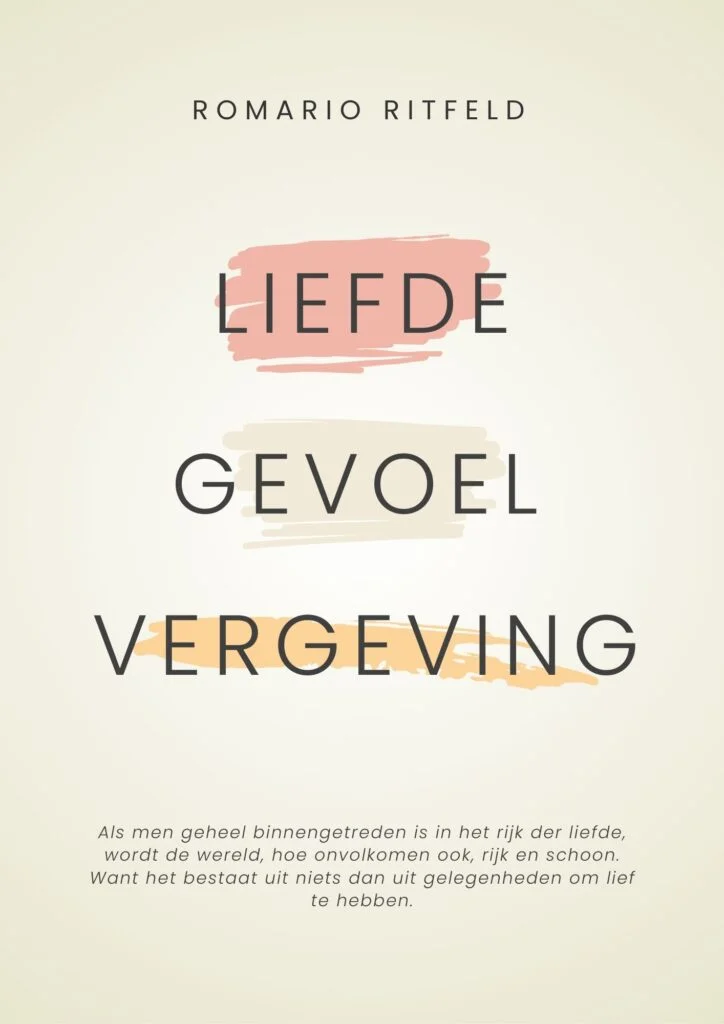 Minimalistische boekomslag met de naam Romario Ritfeld bovenaan, met de woorden Liefde, Gevoel en Vergeving op pastelachtige penseelstreken, en een Nederlandse quote onderaan. Ontworpen door een bewustzijnscoach in Amsterdam.