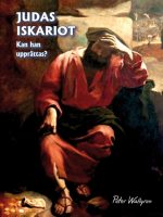 Judas Iskariot - kan han upprättas? | Peter Wallgren