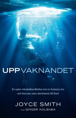 Uppvaknandet – En sann mirakelberättelse om en kvinnas tro och hennes sons återkomst till livet 1 Uppvaknandet – En sann mirakelberättelse om en kvinnas tro och hennes sons återkomst till livet