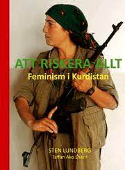 Att riskera allt Feminism i Kurdistan | Lundberg