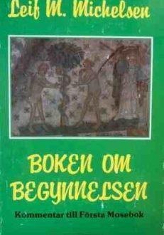 Boken om begynnelsen kommentar till Första Mosebok | Leif Michelsen