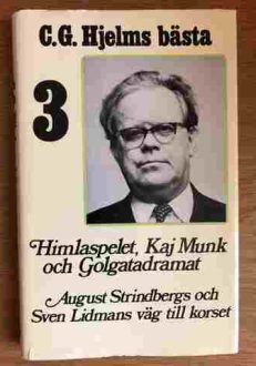 Himlaspelet Kaj Munk och Golgatadramat August Strindbergs och Sven Lidmans väg till korset