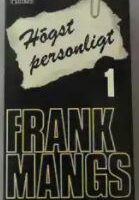 Högst personligt, del 1, Frank Mangs