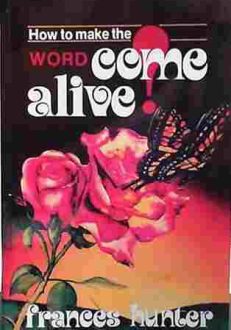 How to make the Word Come Alive| Frances Hunter