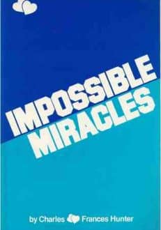 Impossible miracles | Charles & Frances Hunter