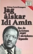 Jag älskar Idi Amin av Biskop Festo Kivengere