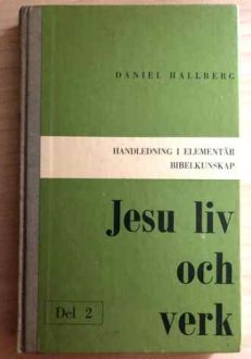 Jesu liv och verk del 2 Handledning i elementär bibelkunskap | Daniel Hallberg