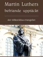 Martin Luthers befriande upptäckt - det villkorslösa evangeliet