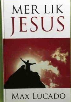 Mer lik Jesus | Max Lucado