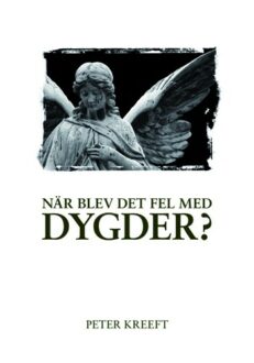 När blev det fel med dygder? - Peter Kreft