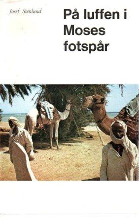 På luffen i Moses fotspår | Josef Stenlund 1 På luffen i Moses fotspår | Josef Stenlund