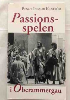 Passionsspelen i Oberammergau | Bengt Ingmar Kilström